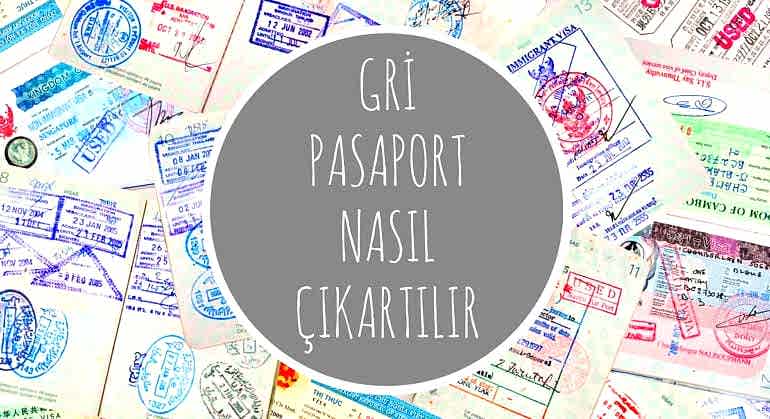 GRİ PASAPORT (HİZMET PASAPORTU) BAŞVURUSU & GEREKLİ EVRAKLAR