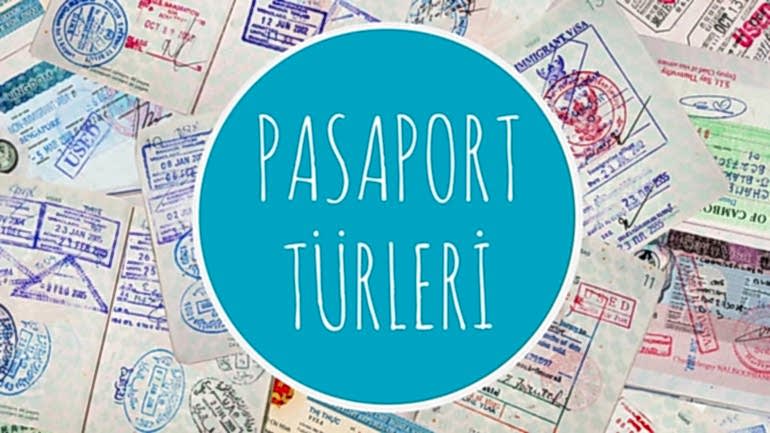 PASAPORT TÜRLERİ – HANGİ ÇEŞİT PASAPORT KİMLERE VERİLİR?