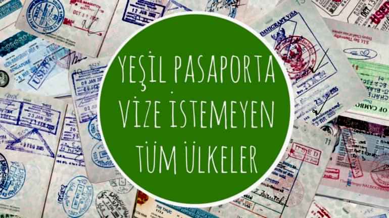 YEŞİL PASAPORTA VİZE İSTEMEYEN ÜLKELER VE YEŞİL PASAPORTUN AVANTAJLARI